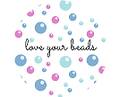 LOVE YOUR BEADS