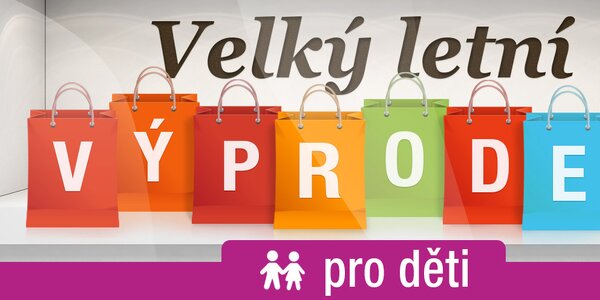 Vše pro vaše ratolesti za pohádkové ceny!