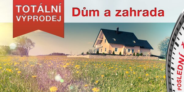Výprodej - vše pro dům a zahradu!