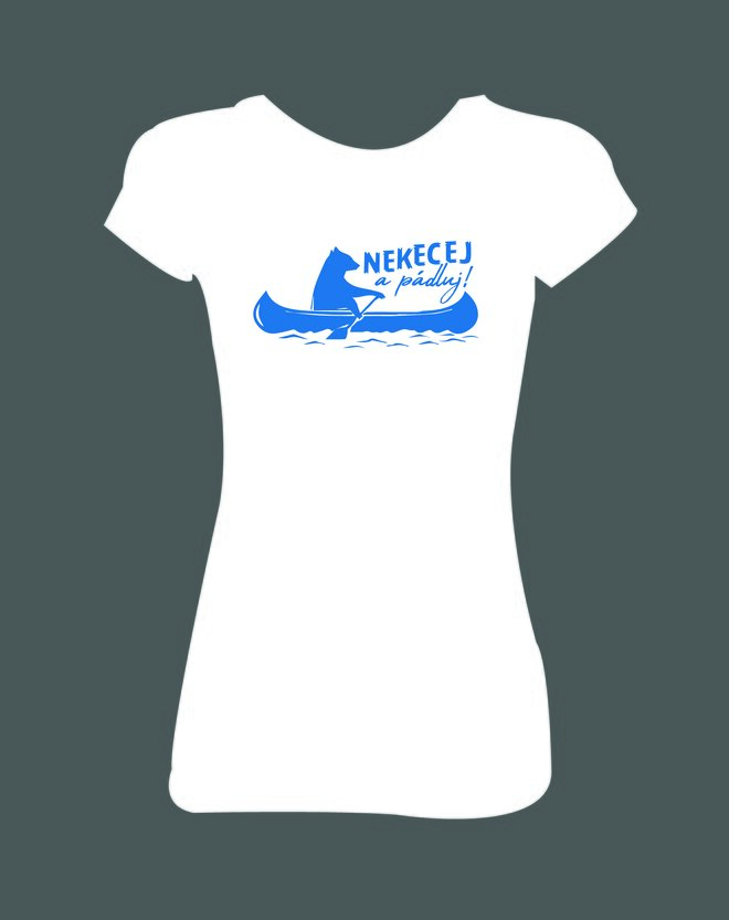 Dámské tričko "Nekecej a pádluj!"