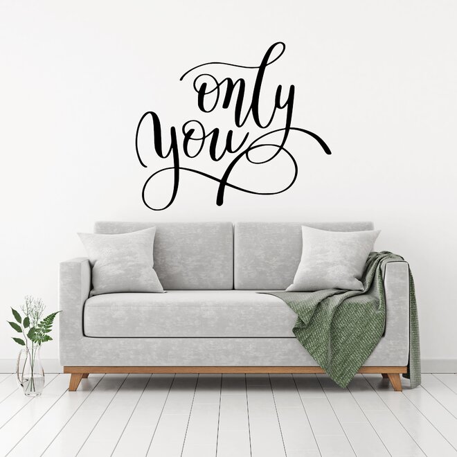 Only you