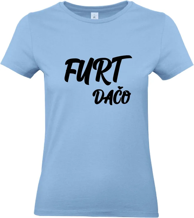 Dámske bavlnené tričko "Furt dačo"
