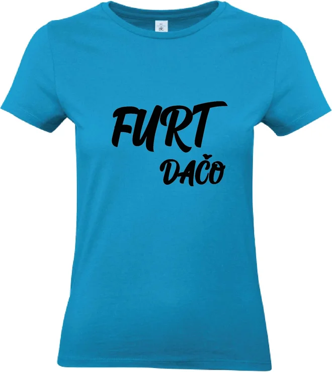 Dámske bavlnené tričko "Furt dačo"