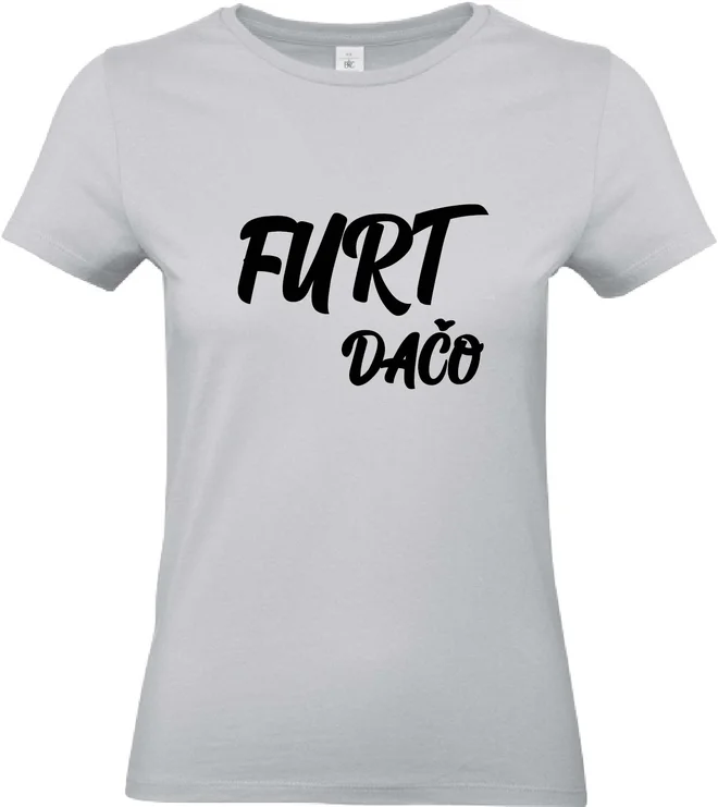 Dámske bavlnené tričko "Furt dačo"