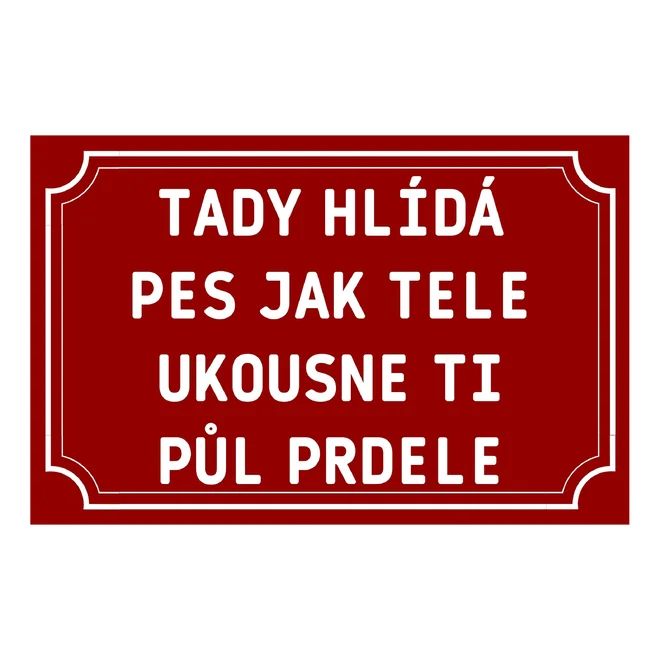 Cedulka - Tady hlídá pes jak tele