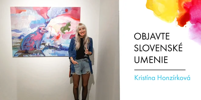 Printové aj maľované obrazy slovenskej maliarky Kristíny Honzírkovej