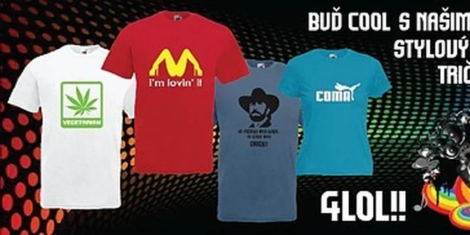 Kvalitní trička s vtipným potiskem 4lol v hodnotě 450 Kč