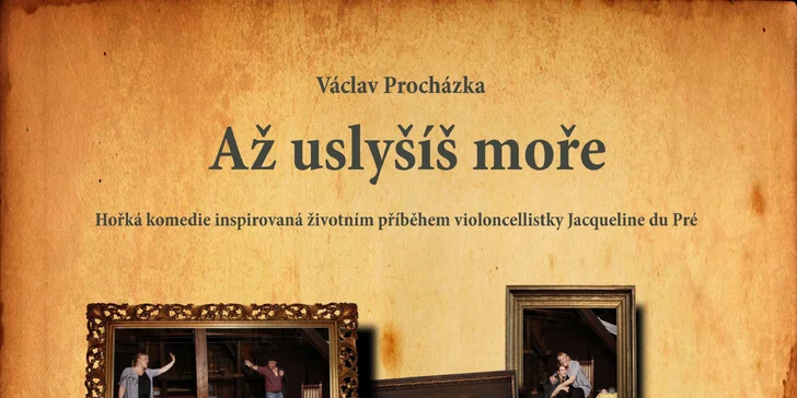 Plakát představení Až uslyšíš moře.