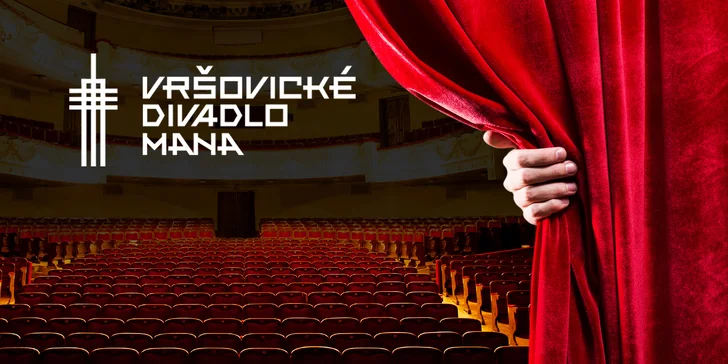 30% sleva na 2 vstupenky na vybraná představení Vršovického divadla MANA