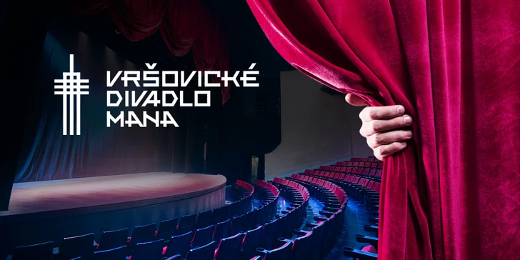 2 vstupenky na vybraná představení Vršovického divadla MANA s 20% slevou
