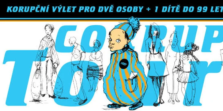 Korupční výlet 2 osoby + dítě do 99 let zdarma