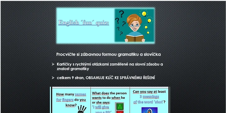  Navíc vše probíhá záživnou formou, takže nehrozí usínání nad učebnicí jako ve škole.