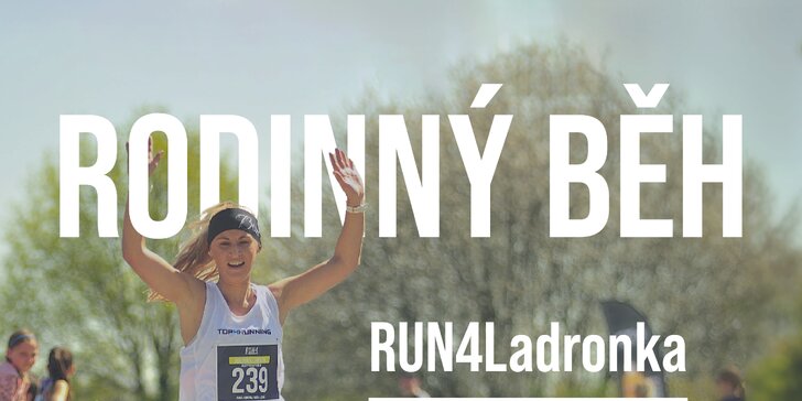 Rodinný běh Run4Ladronka: okruhy pro dospělé i pro děti od 3 let či pivní běh