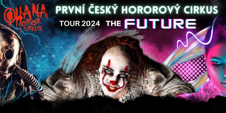 Ohana Horor Cirkus v Mostě: 120 min. extrémní zábavy při nové hororové show The Future