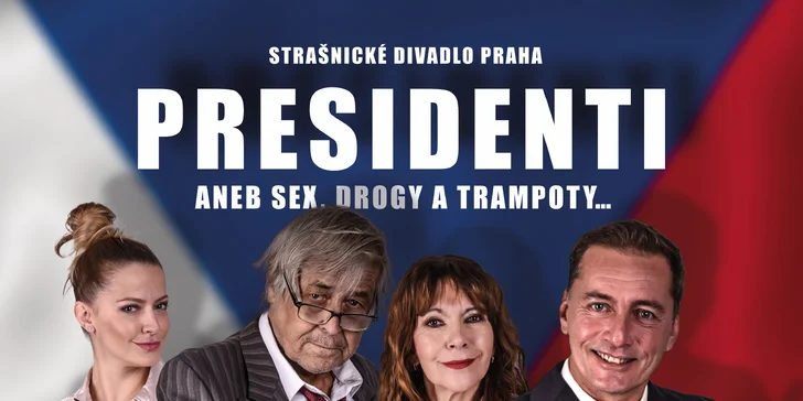 Představení Presidenti aneb sex, drogy a trampoty ve Strašnickém divadle