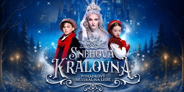 Vstupenka na pohádkový muzikál na ledě Sněhová královna