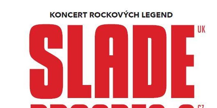 Vstupenka na legendární kapelu Slade v Brně!