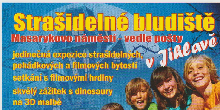 2 vstupenky do strašidelného bludiště a Jihlavské šatlavy