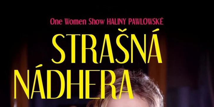Halina Pawlowská: Strašná nádhera - na Letní scéně na Harfě