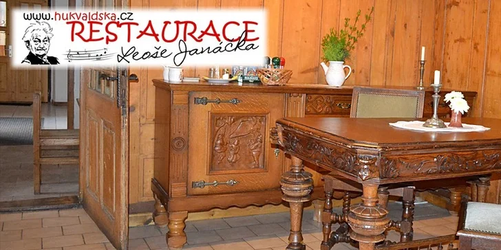 Pravé domácí 4 chodové menu pro 2 osoby v Hukvaldské restauraci Leoše Janáčka