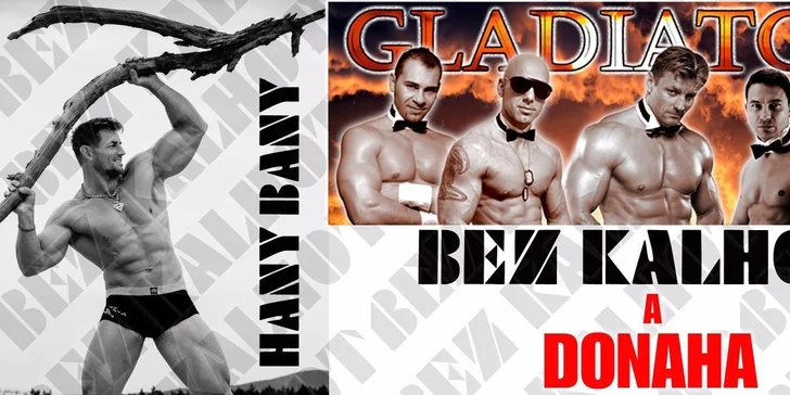 BEZ KALHOT A DONAHA - striptýzová show skupiny Gladiators