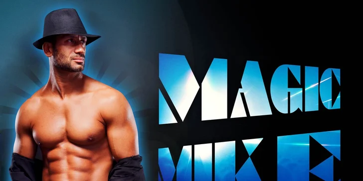 Striptýzová show Magic Mike od borců z California Dreams