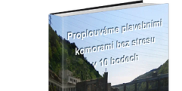Na kurzu dostanete šikovný e-book Proplouváme plavebními komorami.