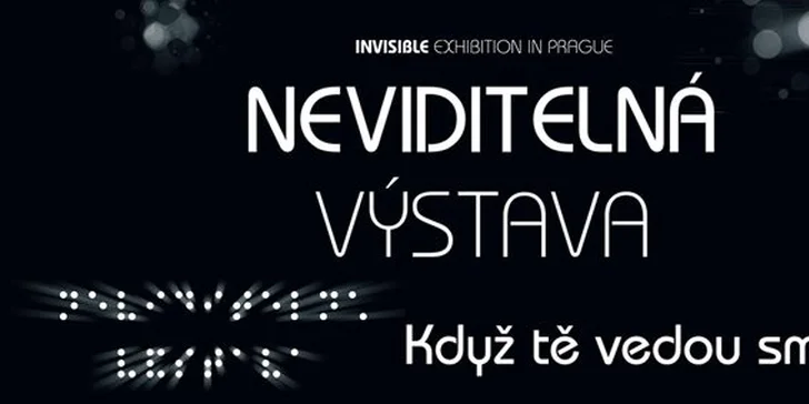 180 Kč za DVĚ vstupenky na unikátní Neviditelnou výstavu! Prohlídka, která vám otevře oči se slevou 50 %.