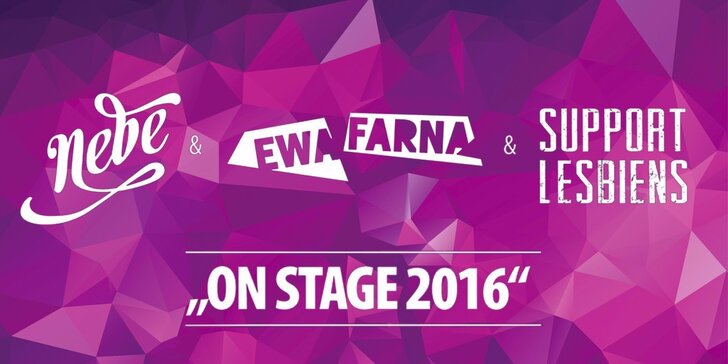Lístek na parádní trojkoncert Ewa Farna, Support Lesbiens a Nebe On Stage