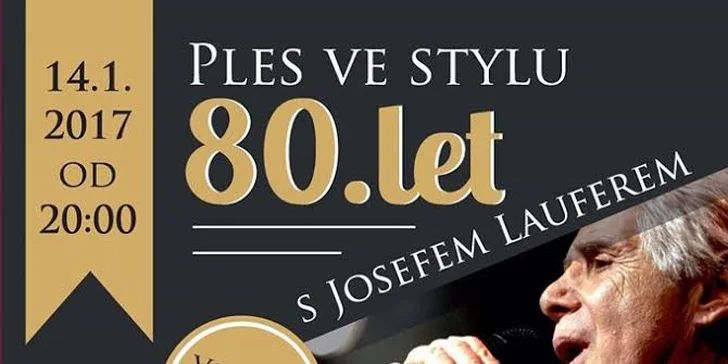 Zavzpomínejte si na 80. léta: Ples s vystoupením zpěváka Josefa Laufera (14. 1.)