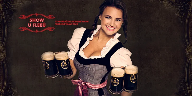 Staropražská hudební show, parádní večeře a tradiční tmavé pivo U Fleků