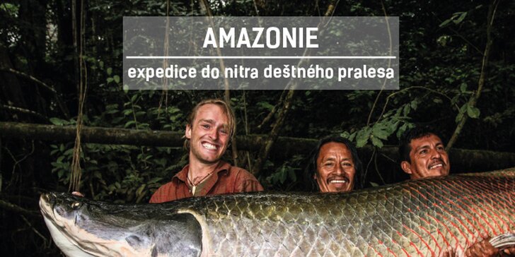 Amazonie: expedice do nitra deštného pralesa - přednáška Jakuba Vágnera