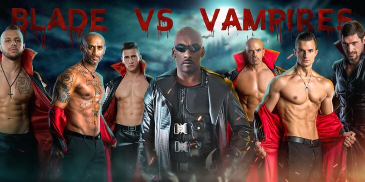 Pánská striptýzová show se sexy upíry Blade VS Vampires