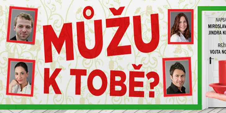 2 vstupenky na divadelní komedii „Můžu k tobě?“ 