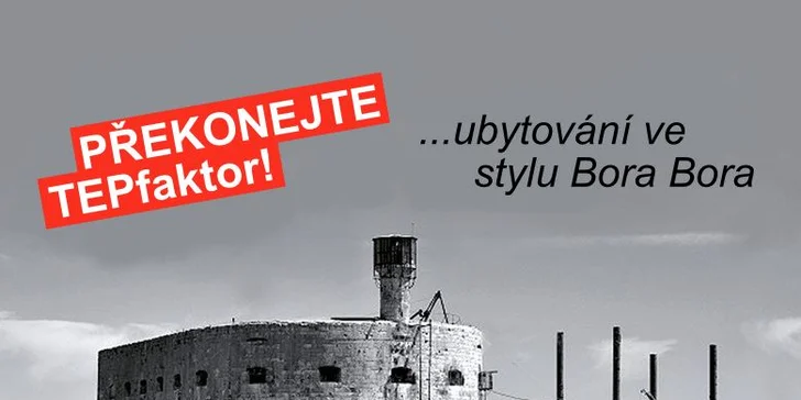 Dobrodružná hra TEPfaktor včetně ubytování ve stylu BORA BORA