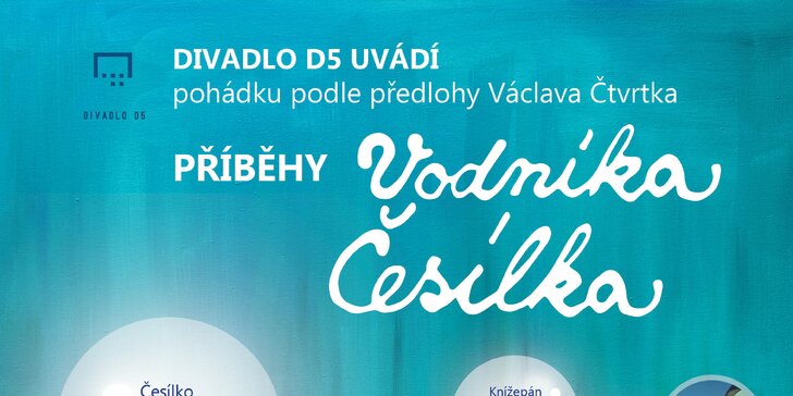 Vstup na premiérové představení divadelní hry pro děti: Příběhy vodníka Česílka