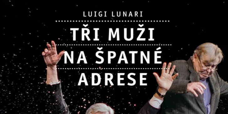 Vstupenka na představení Tři muži na špatné adrese v Divadle Bez zábradlí