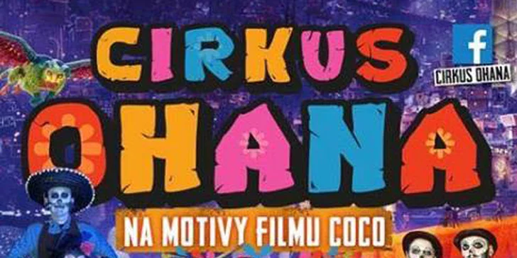 Cirkus Ohana: artistická show na motivy pohádky Coco pro celou rodinu