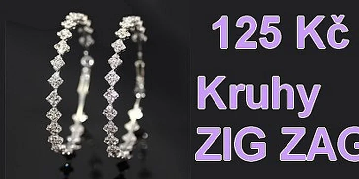 125 Kč za náušnice kruhy ZIG ZAG s krystaly v hodnotě 250 Kč