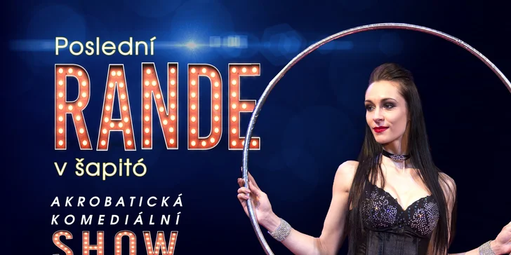 Vstupenka na akrobatickou komediální show Poslední Rande v šapitó