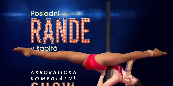 Vstupenka na akrobatickou komediální show Poslední Rande v šapitó