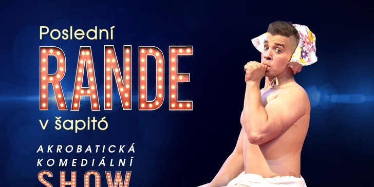 Vstupenka na akrobatickou komediální show Poslední Rande v šapitó