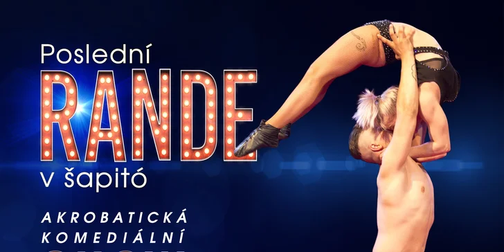 Vstupenka na akrobatickou komediální show Poslední Rande v šapitó