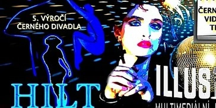 Slavnostní show – páté výročí černého divadla HILT a Madonna party 17.8.