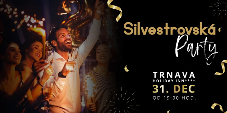 Vstupenka na silvestrovskú párty v hoteli Holiday Inn**** Trnava | Termín 31. 12. 2024 od 19:00