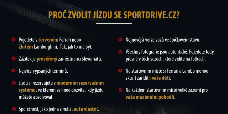Jízdu plnou adrenalinu si vychutnáte na speciálně navržených okruzích v Praze, Brně, Olomouci nebo Ostravě.