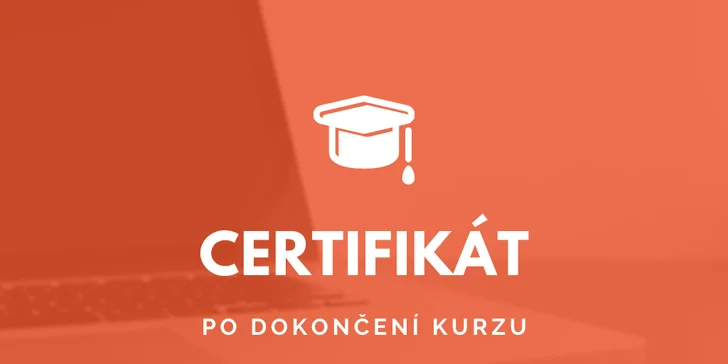 Po absolvování získáte certifikát.