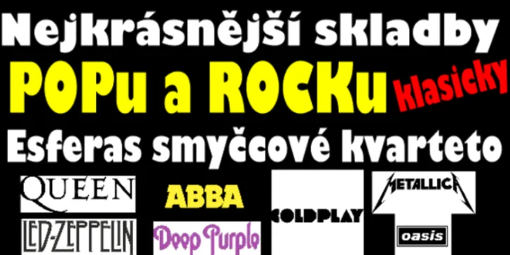Věřte, že třeba Queen, Deep Purple, ABBA, Metalica nebo Rammstein zní klasicky na smyčcové nástroje opravdu skvěle!

