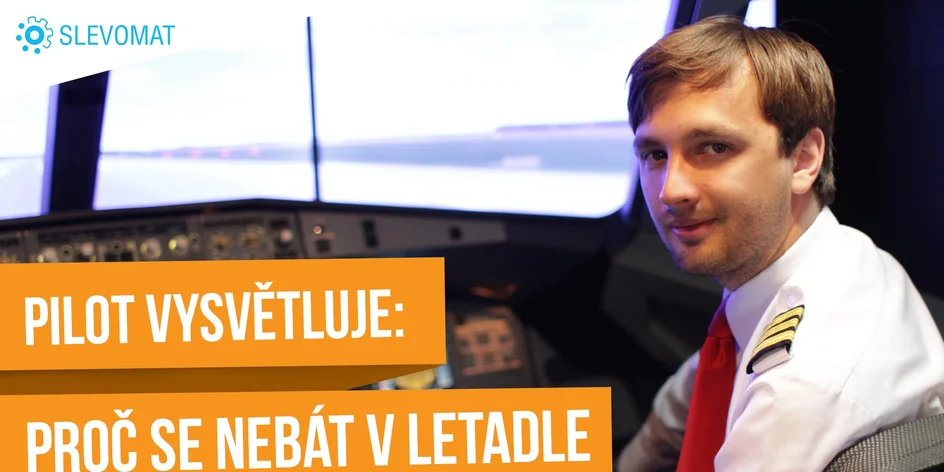 Pilot vysvětluje: Proč se nebát létání