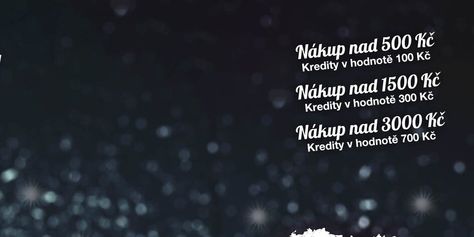 Získejte až 700 Kč na vaše nákupy. Rozdáváme kredity!